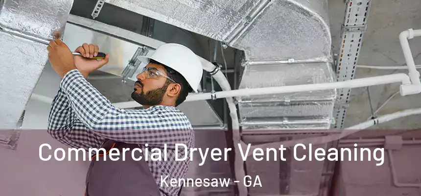 Commercial Dryer Vent Cleaning Kennesaw - GA