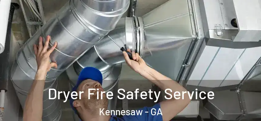 Dryer Fire Safety Service Kennesaw - GA