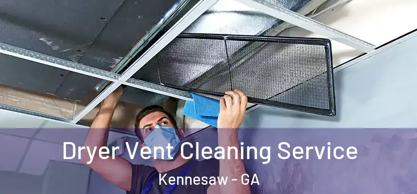 Dryer Vent Cleaning Service Kennesaw - GA