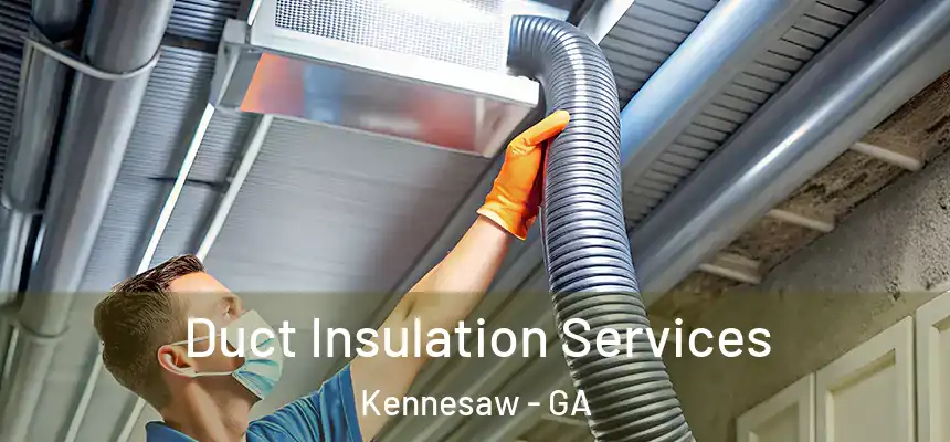  Duct Insulation Services Kennesaw - GA