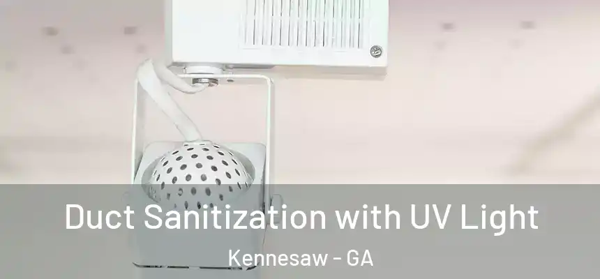 Duct Sanitization with UV Light Kennesaw - GA