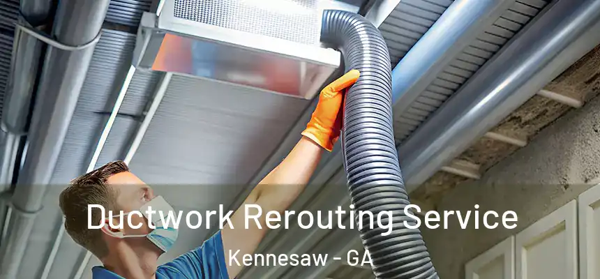  Ductwork Rerouting Service Kennesaw - GA