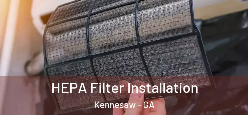 HEPA Filter Installation Kennesaw - GA