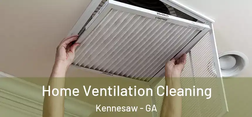 Home Ventilation Cleaning Kennesaw - GA