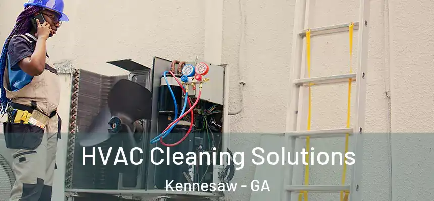 HVAC Cleaning Solutions Kennesaw - GA