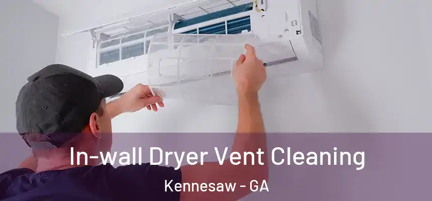 In-wall Dryer Vent Cleaning Kennesaw - GA