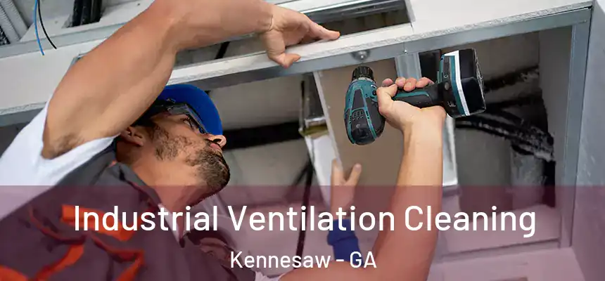 Industrial Ventilation Cleaning Kennesaw - GA