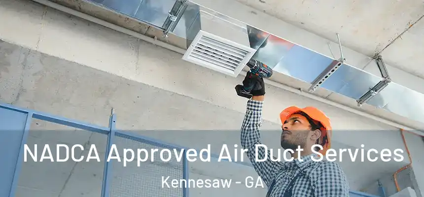 NADCA Approved Air Duct Services Kennesaw - GA