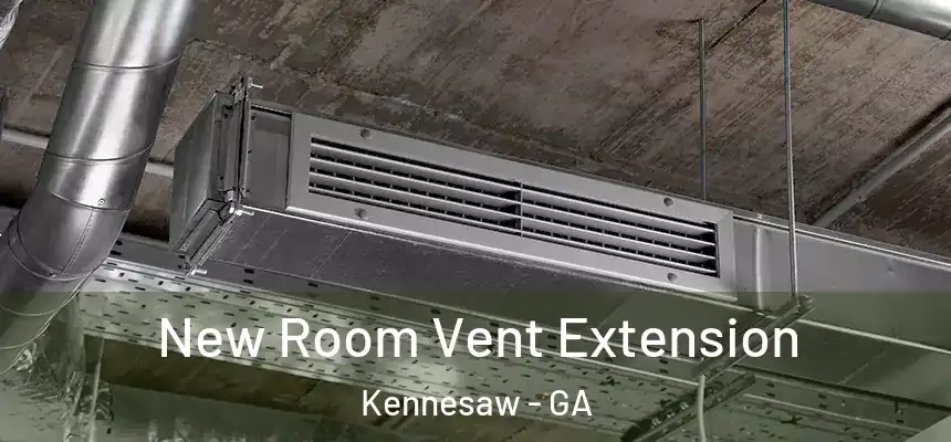 New Room Vent Extension Kennesaw - GA
