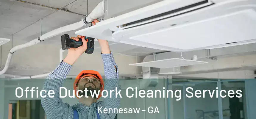 Office Ductwork Cleaning Services Kennesaw - GA
