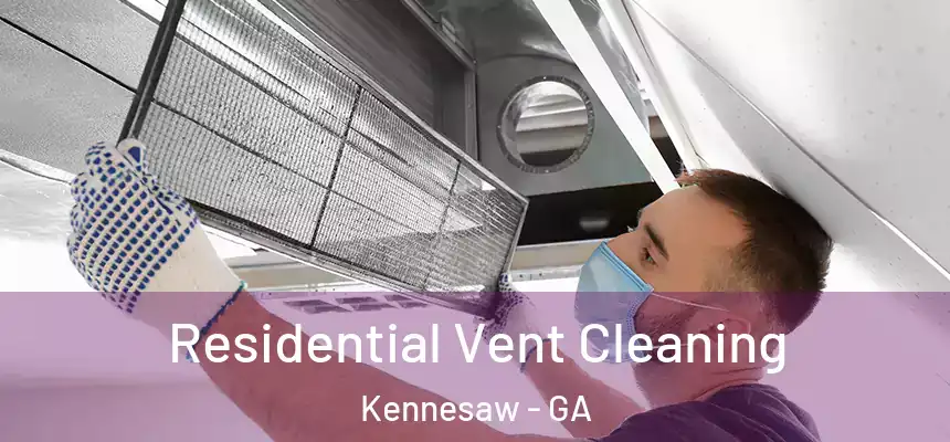 Residential Vent Cleaning Kennesaw - GA
