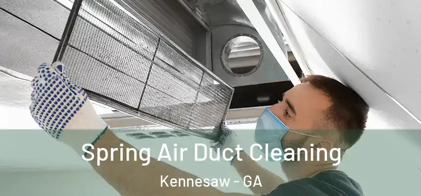 Spring Air Duct Cleaning Kennesaw - GA