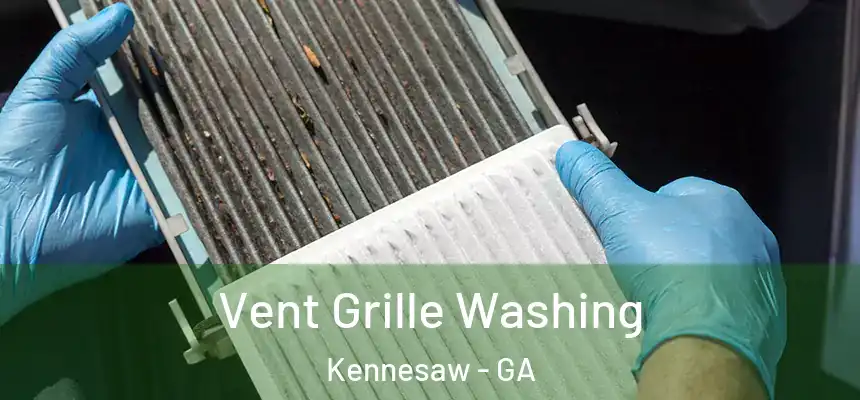 Vent Grille Washing Kennesaw - GA
