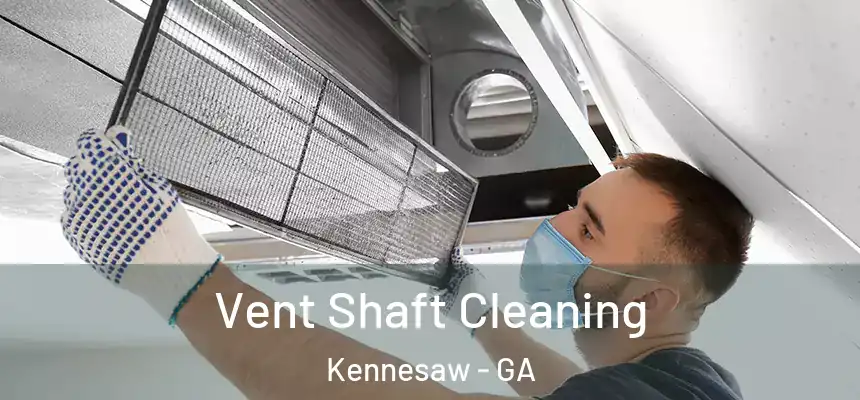 Vent Shaft Cleaning Kennesaw - GA